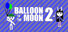 Balloon to the Moon 2