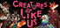 Creatures Like Us