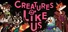 Creatures Like Us
