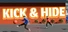 Kick and Hide