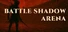 BATTLE SHADOW ARENA