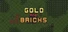 Gold and Bricks