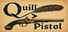 Quill > Pistol