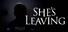 She's Leaving