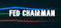 FED Chairman