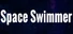 Space Swimmer
