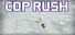 Cop Rush