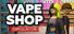Vape Shop Simulator