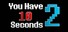 You Have 10 Seconds 2