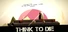 Think To Die