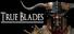 True Blades