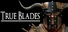 True Blades