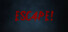 ESC4PE!