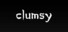 Clumsy