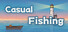 Casual Fishing