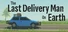 The Last Delivery Man On Earth