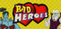 Bad Heroes