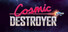 Cosmic Destroyer