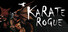 KARATE ROGUE