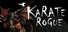 KARATE ROGUE