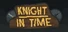 Knight in Time