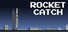 Rocket Catch