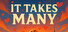 It Takes Many