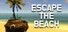 Escape the Beach