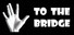 To The Bridge