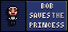 Bob Saves The Princess