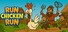 Run Chicken Run