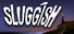 Sluggish