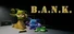 B.A.N.K.