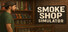 Smoke Shop Simulator