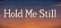 Hold Me Still