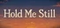 Hold Me Still