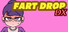 FART DROP DX