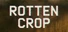 Rotten Crop