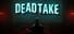 Dead Take