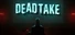 Dead Take