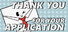 Thank You For Your Application!