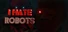 I Hate Robots