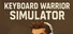Keyboard Warrior Simulator