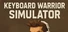 Keyboard Warrior Simulator