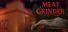 Meat Grinder: First Cut