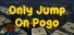 Only Jump On Pogo