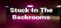 Stuck In The Backrooms