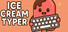 Ice Cream Typer