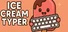 Ice Cream Typer