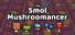The Smol Mushroomancer
